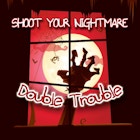 Shoot Your Nightmare Double Trouble