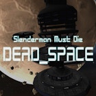 Slender Must Die: Dead Space